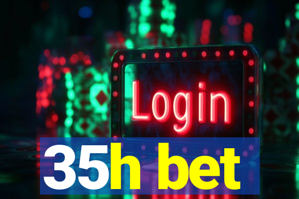 35h bet